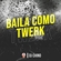 Baila Como Twerk Download Free